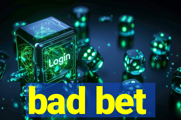 bad bet